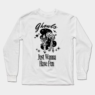 Funny Halloween Girls Night Ghouls Just Wanna Have Fun Spooky Season Long Sleeve T-Shirt